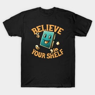 Believe In Your Shelf by Tobe Fonseca T-Shirt